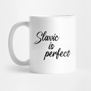 Slavic is perfect Mug